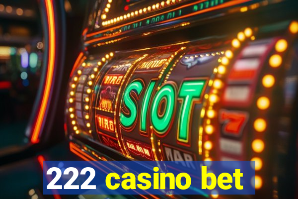 222 casino bet